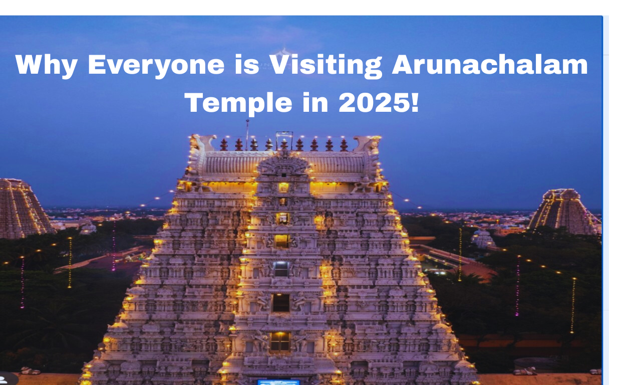 Arunachalam Temple, Everything to Know for Your Tiruvannamalai Pilgrimage