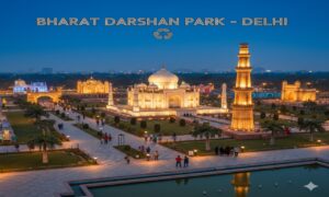 Bharat Darshan Park Delhi ,Timings, Ticket Price, Nearest Metro & Attractions