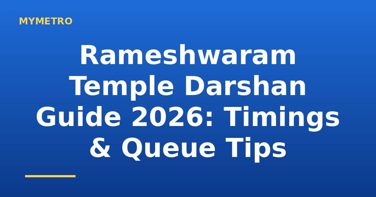 Rameshwaram Temple Darshan Guide 2026: Timings & Queue Tips