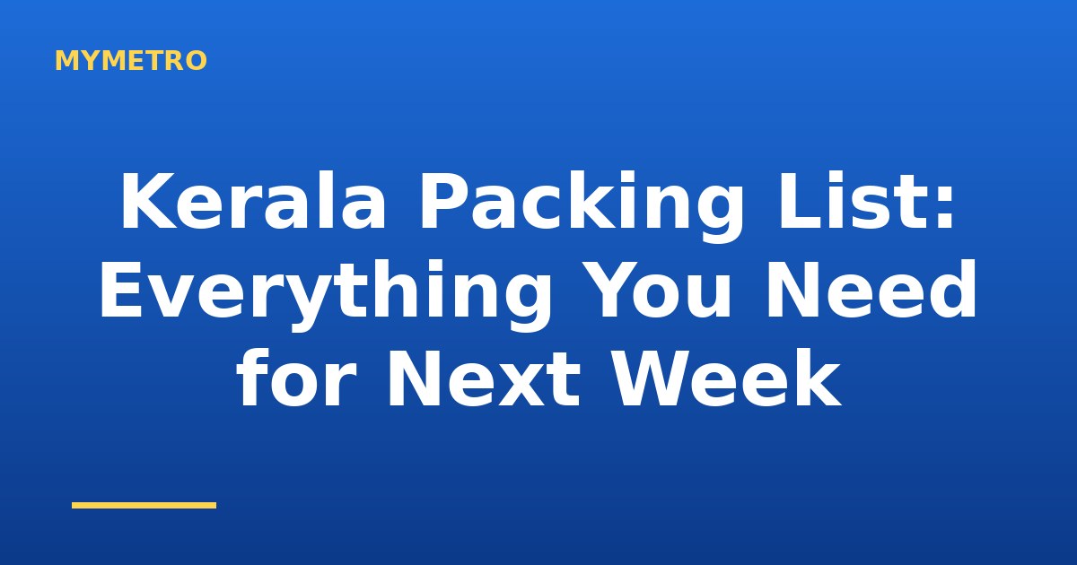 Kerala Packing List: Everything You Need for Next Week